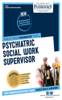 Psychiatric Social Work Supervisor (C-2357): Passbooks Study Guide Volume 2357