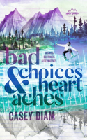 Bad Choices and Heartaches