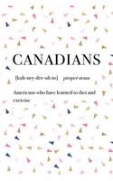 Canadians Americans Who Have Learnt Diet and Exercise: A 6x9 Inch Matte Softcover Journal Notebook with 120 Blank Lined Pages and a Funny Dictionary Word Definition Cover Slogan