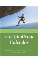 2019 Challenge Calendar: Challenge Yourself to Do One New Thing Each and Every Month This Year. Then Reflect on and Review Your Progress.