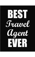 Best Travel Agent Ever: Funny Blank Line Travel Agent Notebook (8.5 X 11 - 110 Blank Pages)