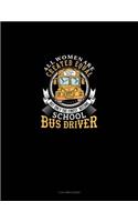All Women Are Created Equal But Only the Finest Become School Bus Drivers