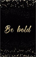 Be Bold: Notebook with Inspirational Quotes Inside College Ruled Lines