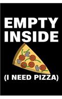 Empty Inside I Need Pizza: Food Theme Lined Composition Notebook