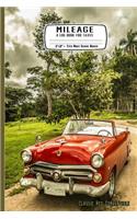 Mileage a Log Book for Taxes 6" X 9" Fits Most Glove Boxes Classic Red Convertible: Cuba Convertible: Record Miles Driven and Expenses on the Road for Drivers - Keep Track of Gas and Repairs for Travel