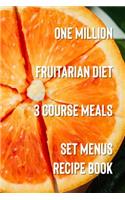 One Million Fruitarian Diet 3 Course Meals