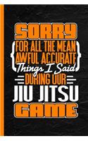 Sorry for All the Mean Awful Accurate Things I Said During Our Jiu Jitsu Game