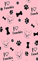 I Love Frenchies Notebook: Cute Frenchie Composition Book Journal Diary Notepad for French Bulldog Lovers to Write in Birthday Gift for Girls Women - Frenchie Merchandise - Do