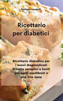 Ricettario per diabetici: Ricettario diabetico per i nuovi diagnosticati Ricette semplici e facili per pasti equilibrati e una vita sana