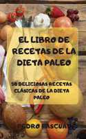 Libro de Recetas de la Dieta Paleo 50 Deliciosas Recetas Clásicas de la Dieta Paleo