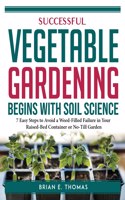 SUCCESSFUL VEGETABLE GARDENING BEGINS WITH SOIL SCIENCE