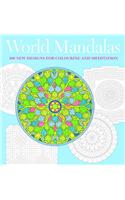 World Mandalas: 100 New Designs for Coloring and Meditation