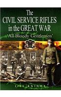 The Civil Service Rifles in the Great War: All Bloody Gentlemen