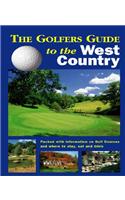 The Golfers Guide to the West Country: The Ideal Guide for a Perfect Golfing Vacation in England!