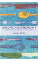 European Gastronomy: The Story of Mans Food and Eating Customs