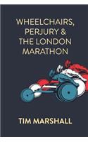 Wheelchairs, Perjury and the London Marathon