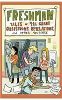 Freshman: Tales of 9th Grade Obsessions, Revelations, and Other Nonsense
