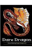 Adult Coloring Books: Dare Dragons: Over 25 Stress Relieving Dragon Designs Volume 1