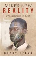 Mike's New Reality: An Adventure in Faith