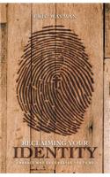 Reclaiming Your Identity: Embrace Who God Created You to Be