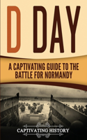 D Day: A Captivating Guide to the Battle for Normandy(Second World War)