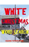 White Christmas Word Search: 133 Extra Large Print Entertaining Themed Puzzles: 133 Extra Large Print Entertaining Themed Puzzles