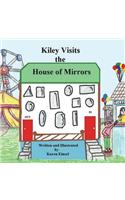 Kiley Visits The House of Mirrors