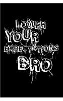 Lower Your Expectations Bro