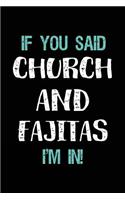 If You Said Church and Fajitas I'm in: Blank Lined Notebook Journal