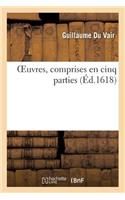 Oeuvres, Comprises En Cinq Parties