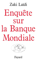 Enquête sur la Banque Mondiale