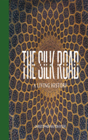 THE SILK ROAD: A LIVING HISTORY