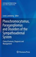 Pheochromocytomas, Paragangliomas and Disorders of the Sympathoadrenal System