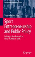 Sport Entrepreneurship and Public Policy: Building a New Approach to Policy-Making for Sport