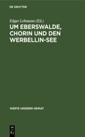 Um Eberswalde, Chorin Und Den Werbellin-See: Ergebnisse Der Heimatkundlichen Bestandsaufnahme in Den Gebieten Joachimsthal, Groß Ziethen, Eberswalde Und Hohenfinow