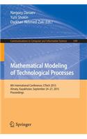 Mathematical Modeling of Technological Processes: 8th International Conference, Citech 2015, Almaty, Kazakhstan, September 24-27, 2015, Proceedings