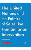 United Nations and the Politics of Selective Humanitarian Intervention