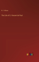 Life of S. Vincent de Paul