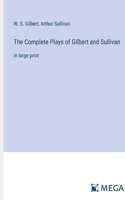 Complete Plays of Gilbert and Sullivan