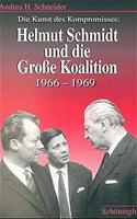 Die Kunst Des Kompromisses - Helmut Schmidt Und Die Grosse Koalition 1966-1969