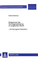 Zeitgrenzen Der Vermoegensbindung Im Englischen Recht: Die «Rule Against Perpetuities»(1219 Europaeische Hochschulschriften Recht)