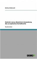 Zentrale versus dezentrale Anwendung des europäischen Kartellrechts