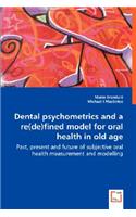 Dental psychometrics and a re(de)fined model for oral health in old age