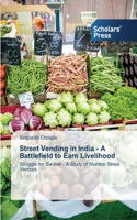 Street Vending in India - A Battlefield to Earn Livelihood