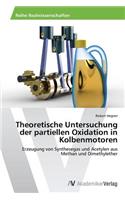 Theoretische Untersuchung der partiellen Oxidation in Kolbenmotoren