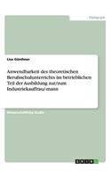 Anwendbarkeit des theoretischen Berufsschulunterrichts im betrieblichen Teil der Ausbildung zur/zum Industriekauffrau/-mann