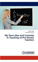 My Own Idea and Curiosity in Teaching of Pre Service Teachers