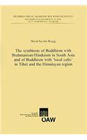 Symbiosis of Buddhism with Brahmanism/Hinduism in South Asia and of Buddhism with 'Local Cults' in Tibet and the Himalayan Region