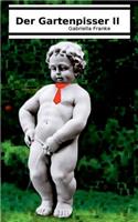 Der Gartenpisser II