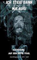 Ich steig dann ma aus!: Kuchenuwe - Auf dem Hippie Trail